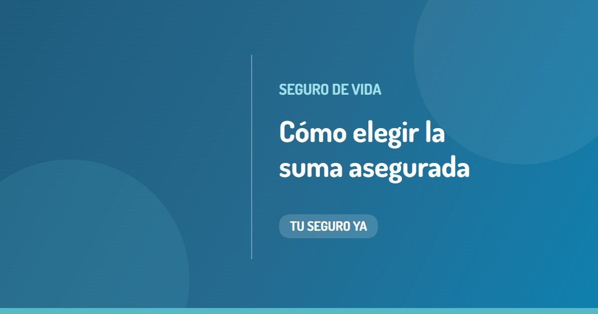 Cómo elegir la suma asegurada de un seguro de vida