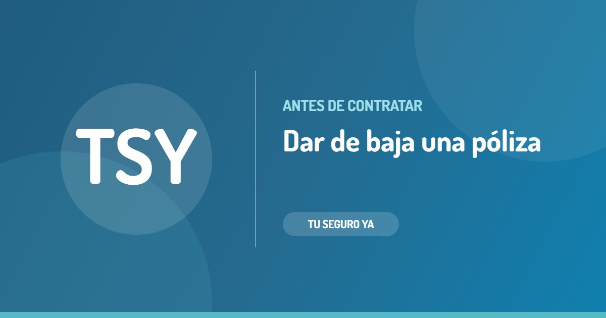 Cómo dar de baja una póliza correctamente
